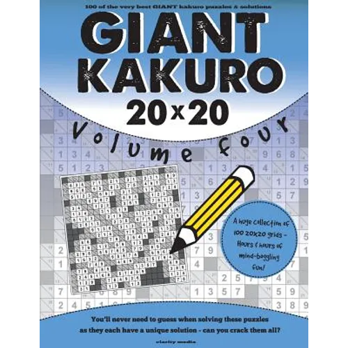 Giant Kakuro Volume 4: 100 20x20 puzzles & solutions - Paperback