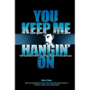 You Keep Me Hangin on - Paperback