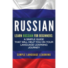 Russian: Learn Russian for Beginners: A Simple Guide that Will Help You on Your Language Learning Journey - Hardcover