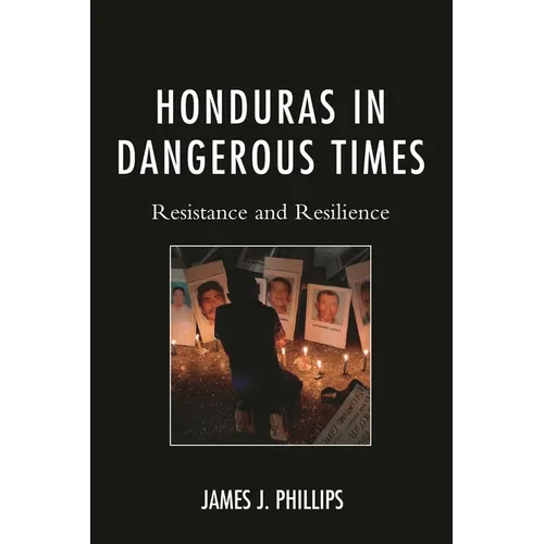 Honduras in Dangerous Times: Resistance and Resilience - Paperback