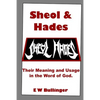 Sheol and Hades: Their Meaning and Usage in the Word of God - Paperback