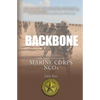 Backbone: History, Traditions, and Leadership Lessons of Marine Corps NCOs - Paperback