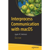 Interprocess Communication with macOS: Apple Ipc Methods - Paperback