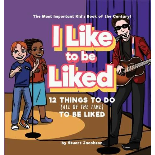 I Like To Be Liked: 12 Things To Do (All of the Time) To Be Liked - Hardcover