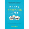 Where Tenderness Lives: On Healing, Liberation, and Holding Space for Oneself - Paperback