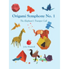 Origami Symphony No. 1: The Elephant's Trumpet Call - Hardcover
