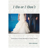 I Do or I Don't: Cultivating a Godly Marriage in Today's World - Paperback
