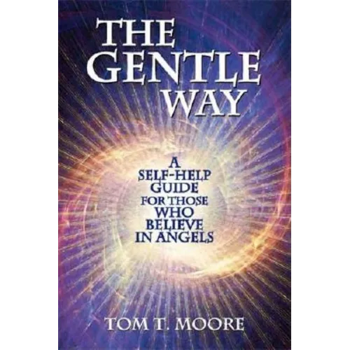 The Gentle Way: A Self-Help Guide for Those Who Believe in Angels - Paperback