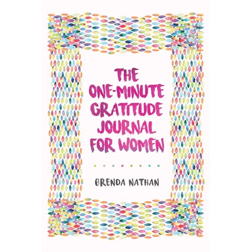 The One-Minute Gratitude Journal for Women: A Journal for Self-Care and Happiness - Paperback