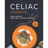 Celiac Cookbook: Enjoy recipes that don't contain gluten - Paperback