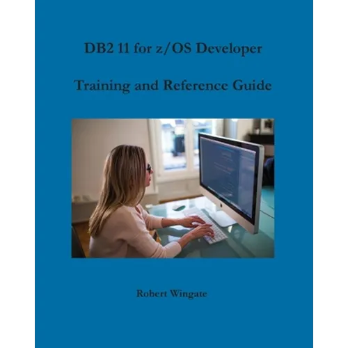 DB2 11 for z/OS Developer Training and Reference Guide - Paperback