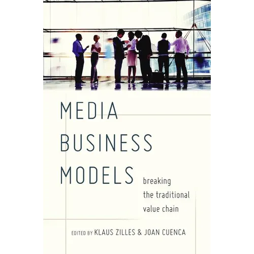 Media Business Models: Breaking the Traditional Value Chain - Paperback