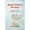 Mashed Potatoes and Gravy: A Woman's Journal Through Surviving Cancer - Paperback