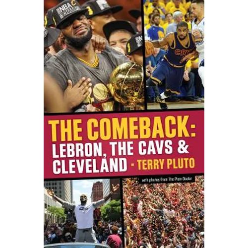 The Comeback: Lebron, the Cavs & Cleveland: How Lebron James Came Home and Brought Cleveland a Championship - Paperback