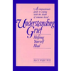 Understanding Grief: Helping Yourself Heal - Paperback