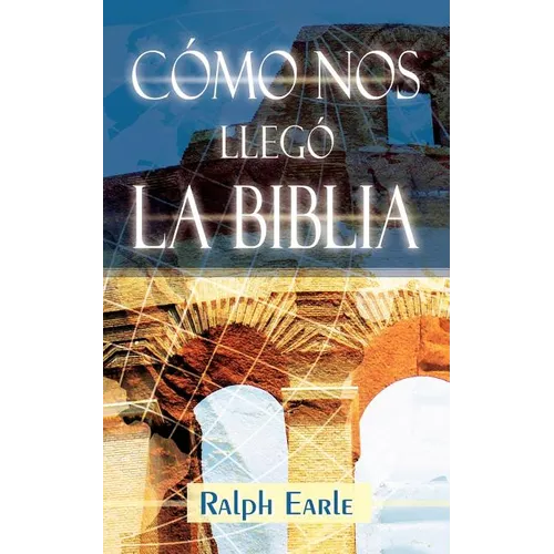 COMO NOS LLEGO LA BIBLIA (Spanish: How We Got Our Bible) - Paperback