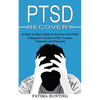Ptsd Recovery: A Step by Step Guide to Survive From Ptsd (A Beginner's Guide to Ptsd, Causes, Treatment and Recovery) - Paperback