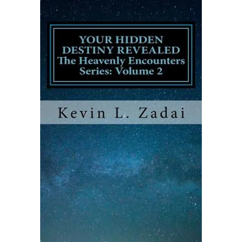Your Hidden Destiny Revealed: Encountering God's Hidden Strategy for Your Life - Paperback