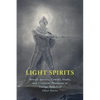 Light Spirits: Horrific Specters, Comedic Shades, and Criminous Phantasms in Vintage Periodical Ghost Stories - Paperback