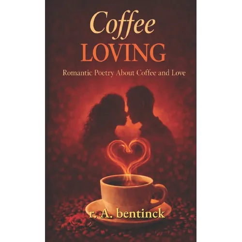 Coffee Loving: Romantic poetry about coffee and love - Paperback