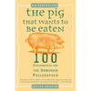 The Pig That Wants to Be Eaten: 100 Experiments for the Armchair Philosopher - Paperback
