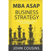 MBA ASAP Business Strategy: Strategic Thinking, Planning, Implementation, Management and Leadership - Paperback
