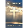 Triumphant: A Journey Toward Godly Obedience - Hardcover