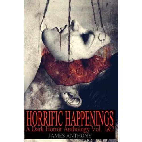 Horrific Happenings: A Dark Horror Anthology Vol. 1-2 - Paperback