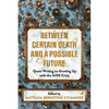 Between Certain Death and a Possible Future: Queer Writing on Growing Up with the AIDS Crisis - Paperback