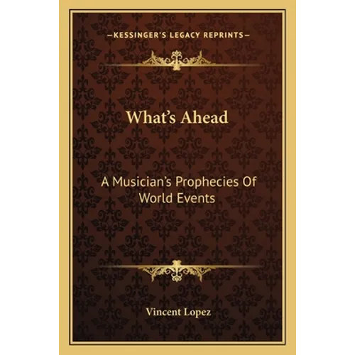 What's Ahead: A Musician's Prophecies Of World Events - Paperback