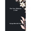 The New Mistress: A Tale - Paperback