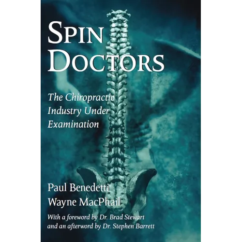 Spin Doctors: The Chiropractic Industry Under Examination - Paperback