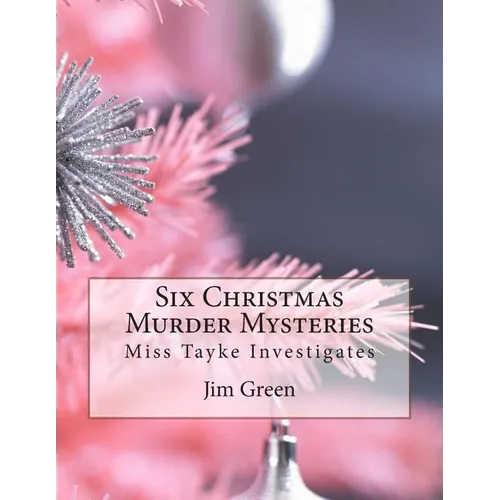 Six Christmas Murder Mysteries: Miss Tayke Investigates - Paperback