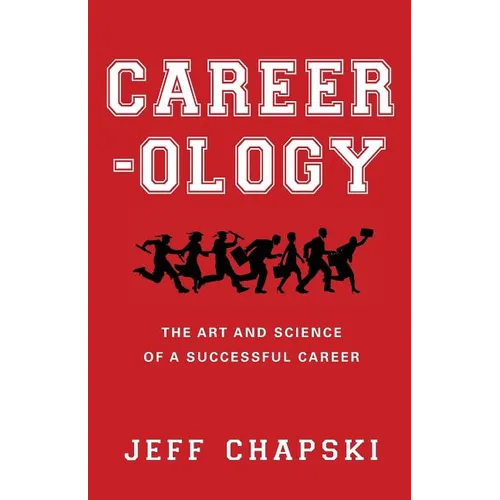 Career-ology: The Art and Science of a Successful Career - Paperback