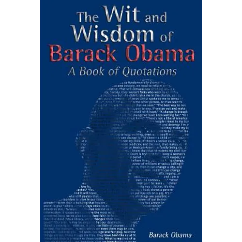 The Wit and Wisdom of Barack Obama: A Book of Quotations - Paperback