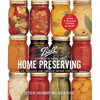 Ball Complete Book of Home Preserving: 400 Delicious and Creative Recipes for Today - Spiral