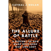 The Allure of Battle: A History of How Wars Have Been Won and Lost - Hardcover
