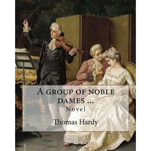 A group of noble dames ... By: Thomas Hardy: Novel - Paperback