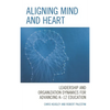 Aligning Mind and Heart: Leadership and Organization Dynamics for Advancing K-12 Education - Paperback
