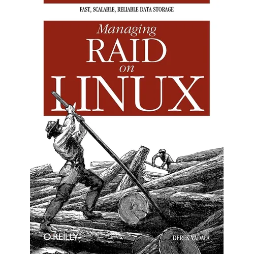 Managing Raid on Linux: Fast, Scalable, Reliable Data Storage - Paperback