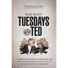 Tuesdays with Ted: An uplifting, heartbreaking, occasionally funny story about an old man with ALS, a sitcom, its star and just enough ti - Paperback