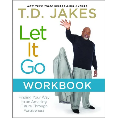 Let It Go Workbook: Finding Your Way to an Amazing Future Through Forgiveness - Paperback