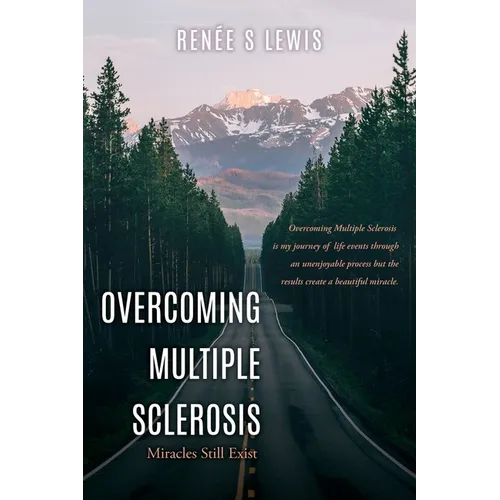 Overcoming Multiple Sclerosis: Miracles Still Exist - Paperback