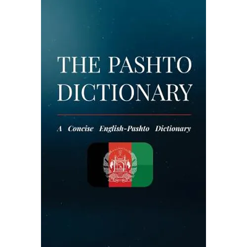 The Pashto Dictionary: A Concise English-Pashto Dictionary - Paperback
