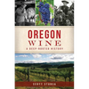 Oregon Wine: A Deep-Rooted History - Paperback