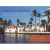 Addison Mizner: The Architect Whose Genius Defined Palm Beach - Hardcover