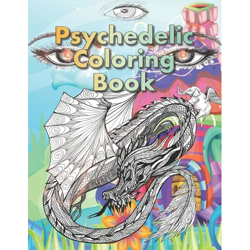 Psychedelic Coloring Book: For Adults. A Fantasy coloring book for stoners, psychonauts and the open-minded - Paperback