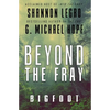 Beyond The Fray: Bigfoot - Paperback