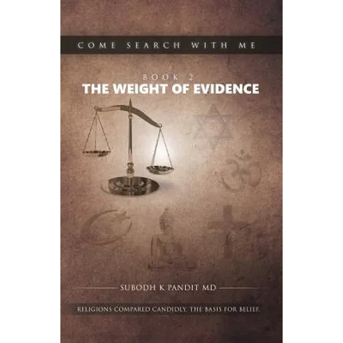 Come Search With Me: The Weight Of Evidence: Religions Compared Candidly. The Basis For Belief. - Book 2 - Paperback