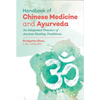 Handbook of Chinese Medicine and Ayurveda: An Integrated Practice of Ancient Healing Traditions - Hardcover